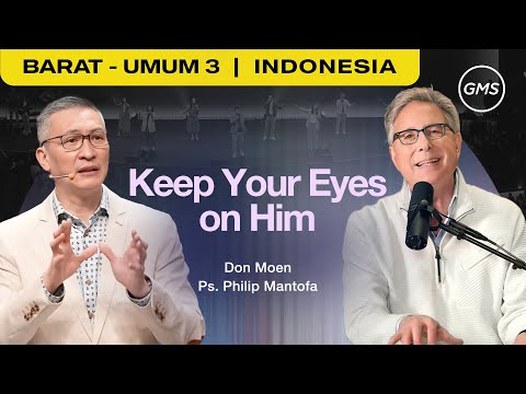 Keep Your Eyes on Him - Ps. Philip Mantofa & Don Moen (GMS Church)