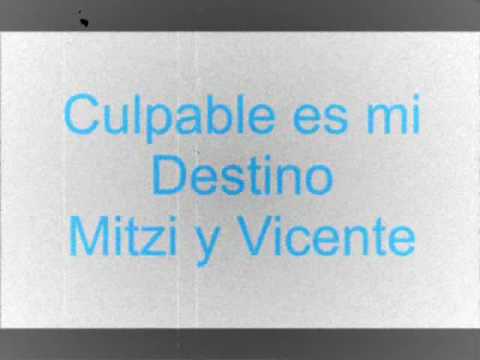 Culpable es mi Destino (MITZI Y VICENTE)