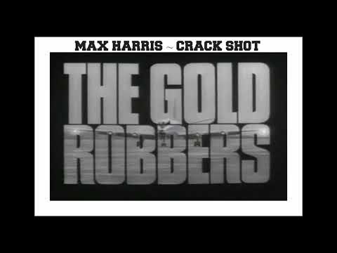 The Gold Robbers Tv Theme * Max Harris * Crack Shot