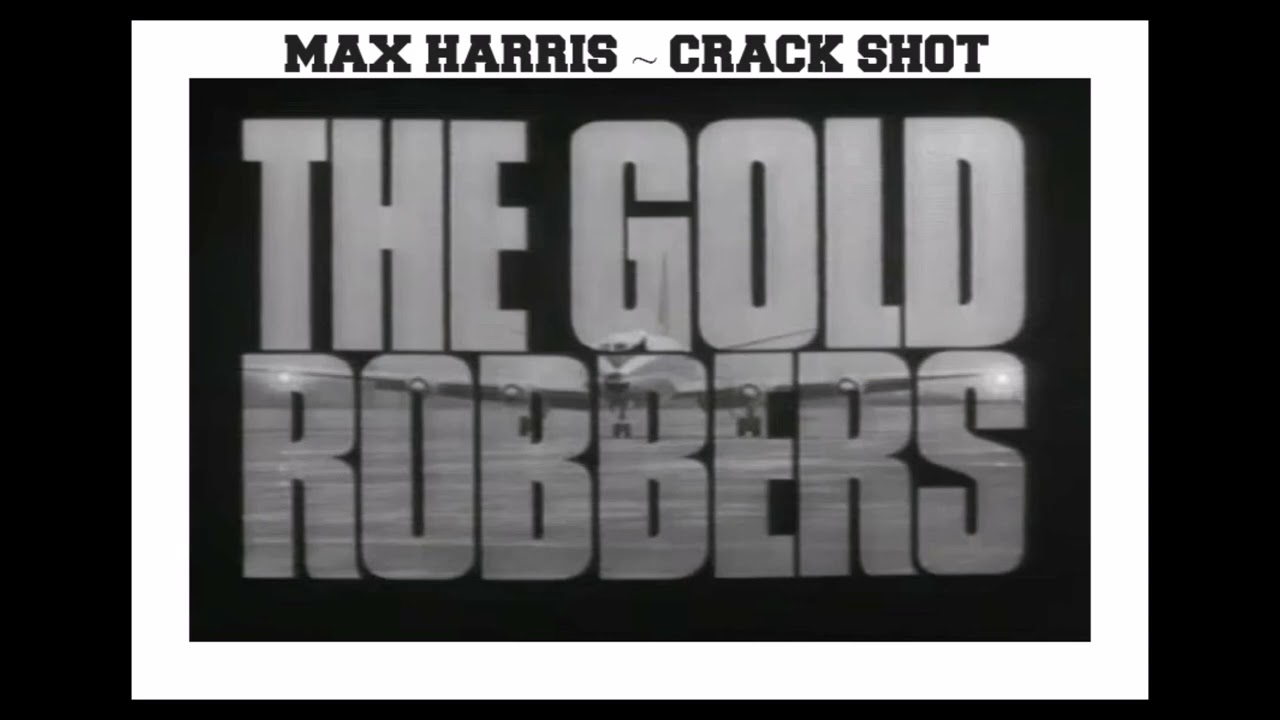 The Gold Robbers Tv Theme * Max Harris * Crack Shot