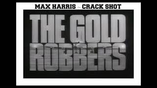 The Gold Robbers Tv Theme * Max Harris * Crack Shot
