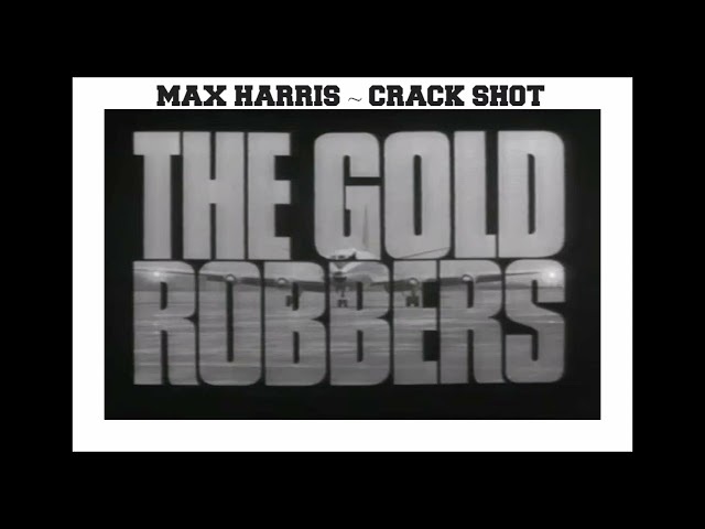 The Gold Robbers Tv Theme * Max Harris * Crack Shot