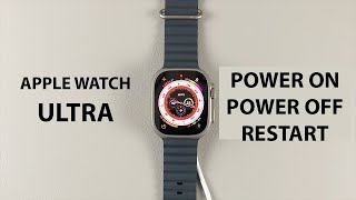 How To Turn Apple Watch Ultra ON and OFF (Shut Down and Restart Apple Watch Ultra)