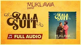 KALA SUIT (Full Audio) Ammy Virk &amp; Mannat Noor | Sonam Bajwa | Muklawa | New Punjabi Song 2019