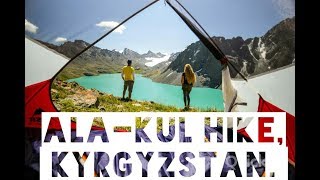 "Seriously, I thought, I'm going to Die." - Hiking Ala-Kul Lake. Kyrgyzstan