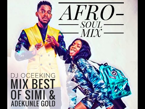 BEST OF SIMI & ADEKUNLE GOLD AFRO LOVE AND SOUL MIX BY DJ OCEEKING