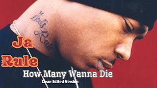 Ja Rule - How Many Wanna Die (Clean Edited Version, Explicit Lyrics Removed w. Clean Words)