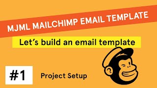 Code Your Own HTML Mailchimp Email Template Tutorial [MJML & MJML Mailchimp] Part 1: Setup
