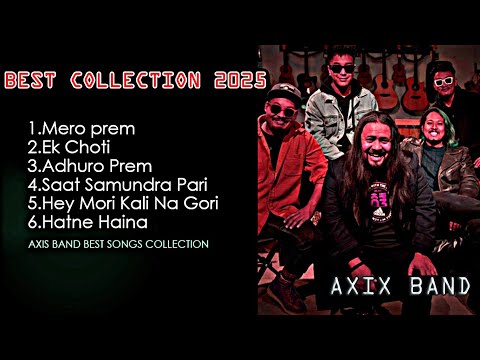 Best of Axix Band Songs Collection 2025 | Nepali Evergreen Songs Collection 2025