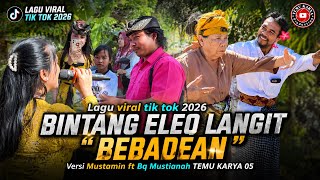 Download lagu TikTok Viral Song 2026! BINTANG ELEQ LANGIT “BEBADEAN” | Mustamin ft Bq Mustianah TEMU KARYA 05 mp3 Download lagu TikTok Viral Song 2026! BINTANG ELEQ LANGIT “BEBADEAN” | Mustamin ft Bq Mustianah TEMU KARYA 05 mp3