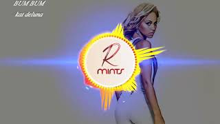 BUM BUM - kat deluna    (MINTS)