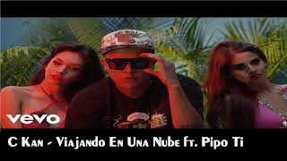 C Kan - Viajando En Una Nube ft . Pipo Ti || Las mejores pistas del rapero || [ Rapper - Música]