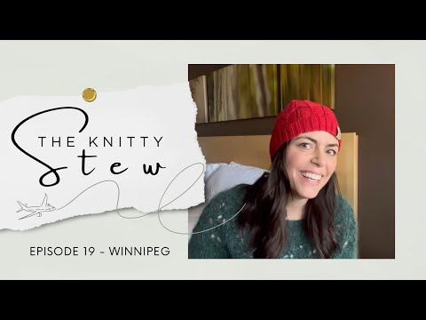 The Knitty Stew in Winnipeg - EPISODE 19 - GIVEAWAY winners, Muddy Waters, some singing.