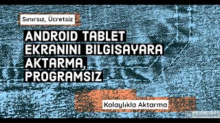 Android Tablet Ekranını Bilgisayara Aktarma, Sınırsız, Ücretsiz, Kolaylıkla Aktarma