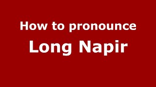 How to pronounce Long Napir