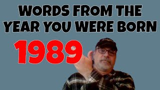 1989 Words From The Year You Were Born & Entered Into The Dictionary on Your Birth Year