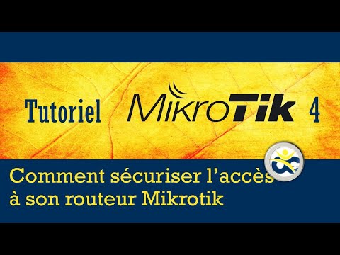 Tutoriel Mikrotik en Français 4 - Comment sécuriser l'accès au routeur Mikrotik partie 1 (2019)