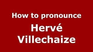 How to pronounce Hervé Villechaize