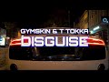 Gymskin & T Tokka - Disguise [Official music video]