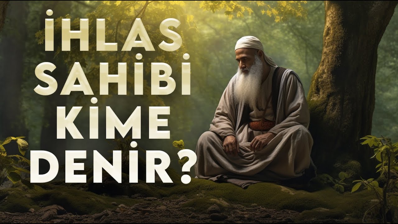 İhlas sahibi kime denir? Her Durumda İhlası Muhafaza Etmek