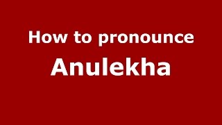 How to pronounce Anulekha