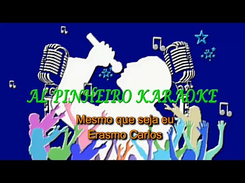 Mesmo que seja eu - Erasmo Carlos (karaoke)