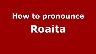 How to pronounce Roaită