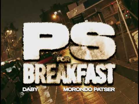 Morondo Patser x Daby - P'S FOR BREAKFAST (Official Video)