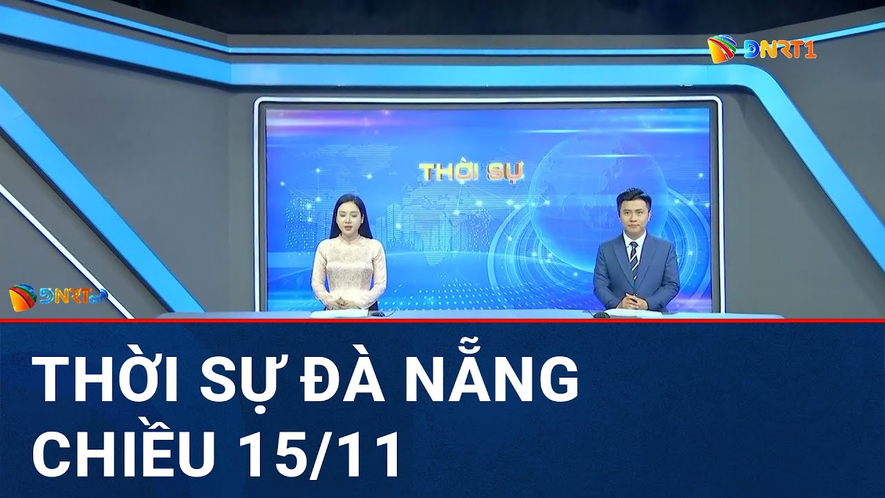🔴 [TRỰC TIẾP] Thời sự Đà Nẵng ngày 15/11 | Tin tức thời sự tổng hợp mới nhất hôm nay