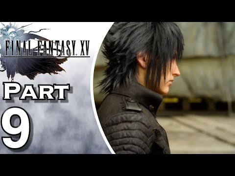 Final Fantasy XV - PS4 - Gameplay - Walkthrough - Let's Play - Part 9
