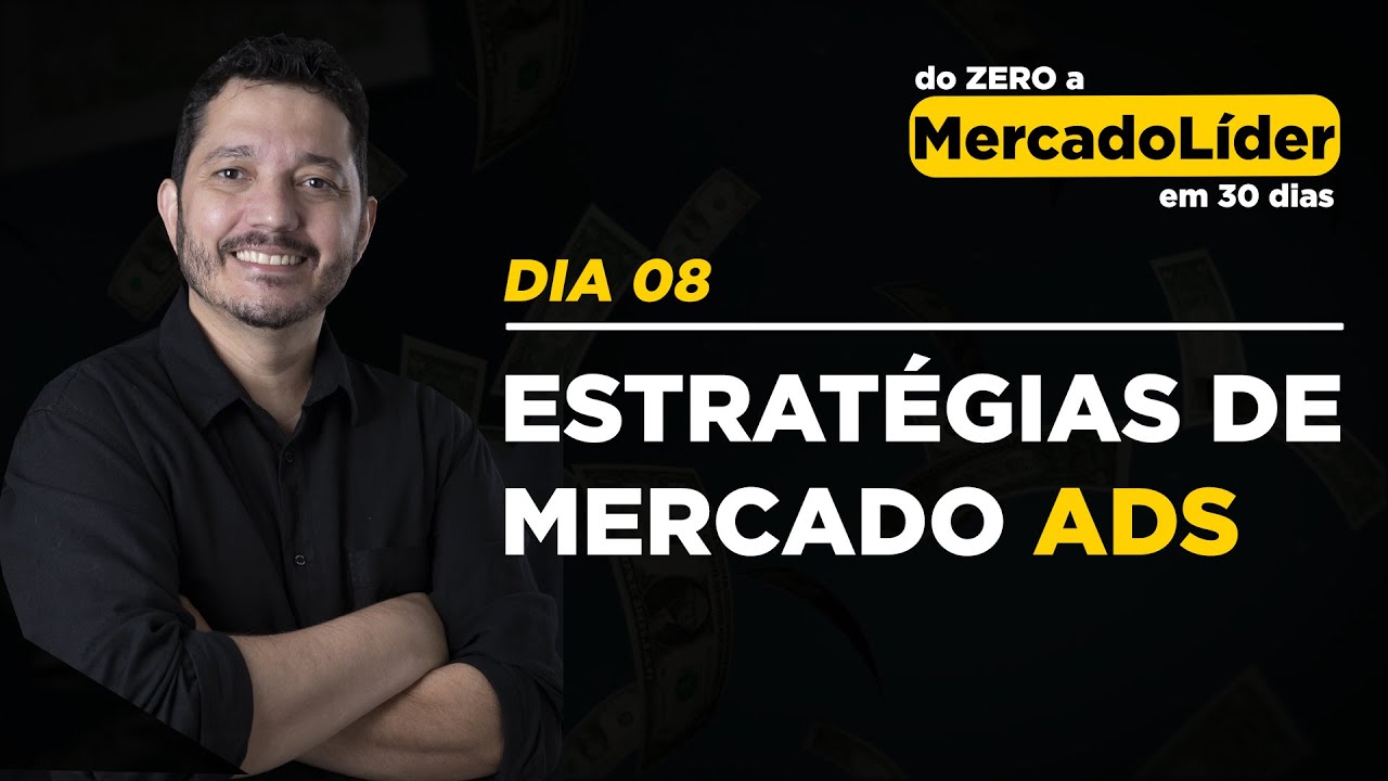Campanhas de Publicidade Estratégias de Ads Mercado Livre. Do 0 a Mercado Líder em 30 Dias