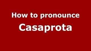 How to pronounce Casaprota