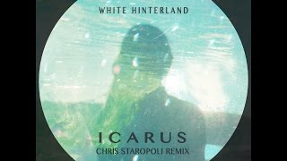 White Hinterland - Icarus (Chris Staropoli Remix)