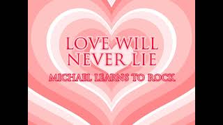 LOVE WILL NEVER LIE - Michael Learns to Rock [HQ AUDIO]
