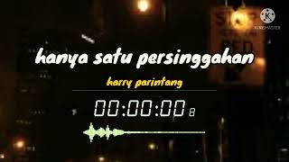 Download lagu harry parintang, hanya satu persinggahan lirik cover mp3