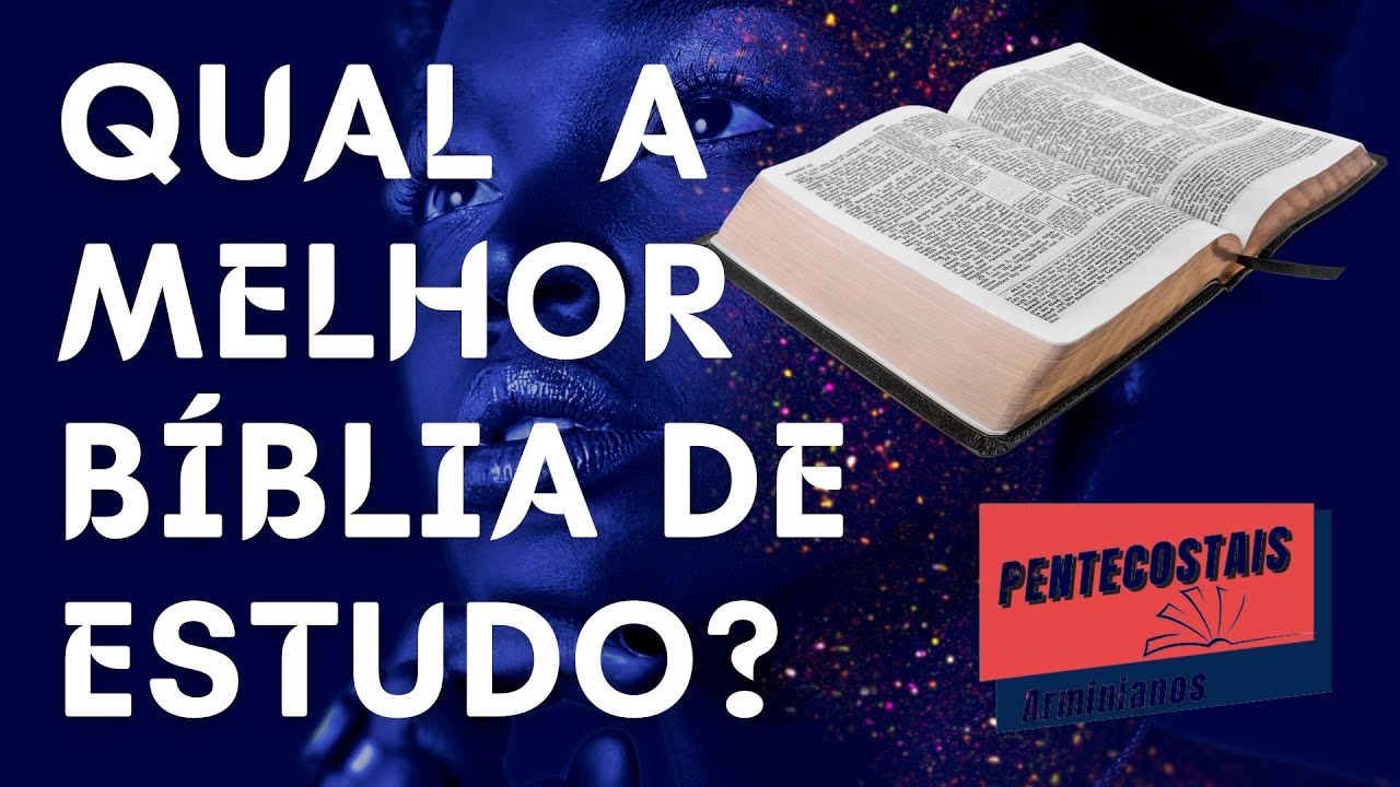 Qual melhor Bíblia de Estudo?