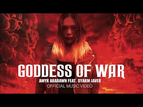 AMYR ABADAWN - GODDESS OF WAR FEAT. SYARM JAVER (OFFICIAL MUSIC VIDEO)