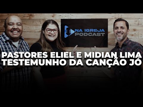 Na Igreja PodCast - Pastores Eliel e Midian Lima - Testemunho da Canção Jó