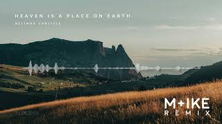 Belinda Carlisle - Heaven Is A Place On Earth (M+ike Remix)