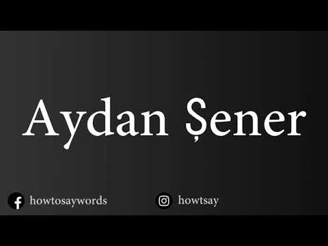 How To Pronounce Aydan Sener