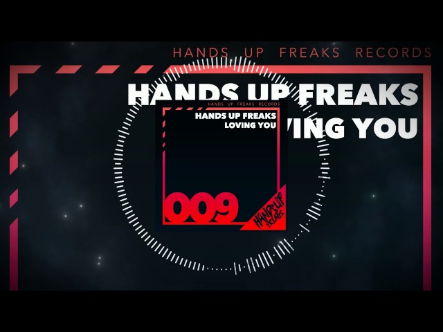 Hands Up Freaks - Loving You (Original Mix)