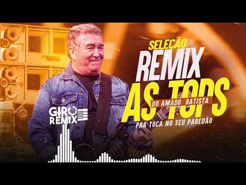 SELEÇÃO  REMIX - AS TOPS DO AMADO BATISTA   BY - ( WilliaMix )  REMIX SERTANEJO  🔊  - 2023