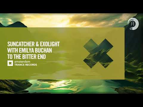 VOCAL TRANCE: Suncatcher & Exolight & Emilya Buchan - To The Bitter End [Amsterdam Trance] + LYRICS