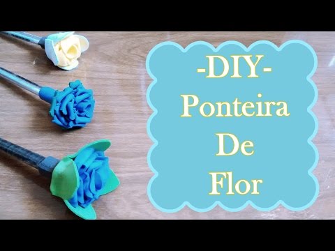 DIY - Ponteira de flor em eva