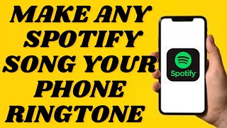 How To Make Spotify Song Your Phone Ringtone | Simple tutorial