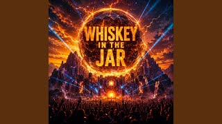 Whiskey in the Jar Whiskey in the Jar