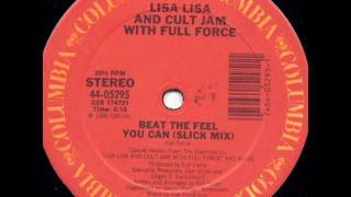 Lisa Lisa &amp; Cult Jam with Full Force - Beat The Feel You Can (Slick Mix)