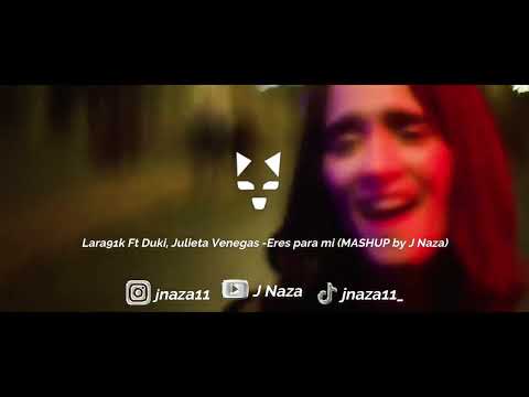 Lara91k Ft Duki, Julieta Venegas -Eres para mi (MASHUP by J Naza)