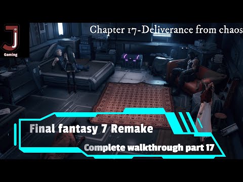 Final fantasy 7 Remake walkthrough Chapter 17 Deliverance from chaos