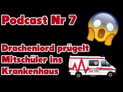 Podcast Nr. 7 - Drache prügelt Mitschüler ins Krankenhaus